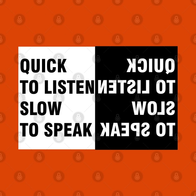 Quick to Listen Slow to Speak by ucipasa