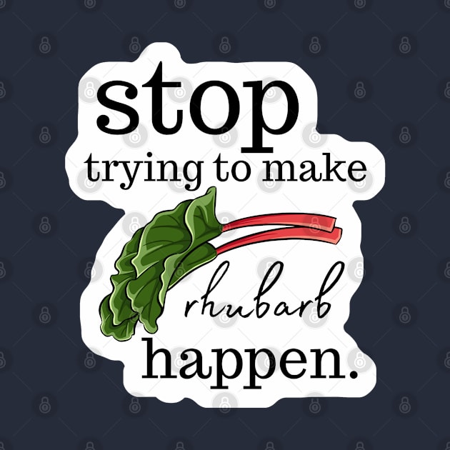 Stop Trying to make Rhubarb Happen by Tiny Baker