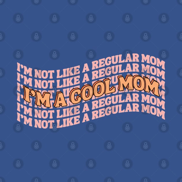 I'm A Cool Mom by tinkermamadesigns