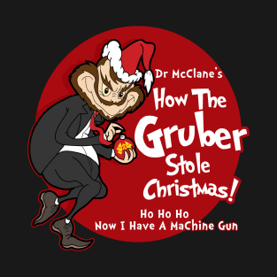 The Gruber That Stole Christmas T-Shirt