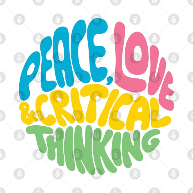 Peace, Love & Critical Thinking by Kudden
