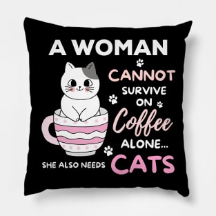 A Woman Cannot Survive On Coffee Alone She Also Needs Her Cat Pillow