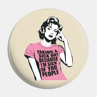 Sick Of People Sarcastic Quote Pin