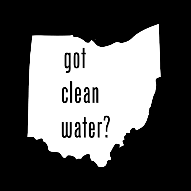 Ohio - Got Clean Water? by CleanWater2019