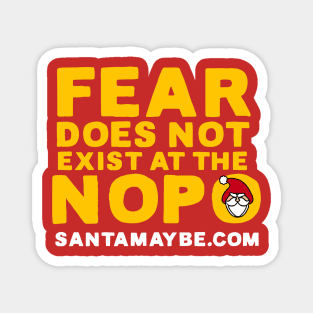 Fear Does Not Exist at the NOPO Magnet