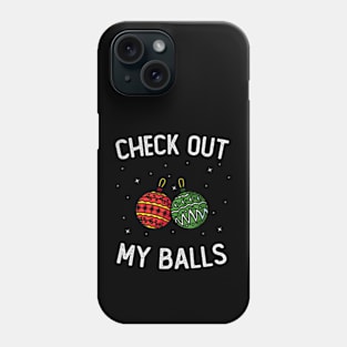 Check Out My Balls Funny Inappropriate Christmas Phone Case