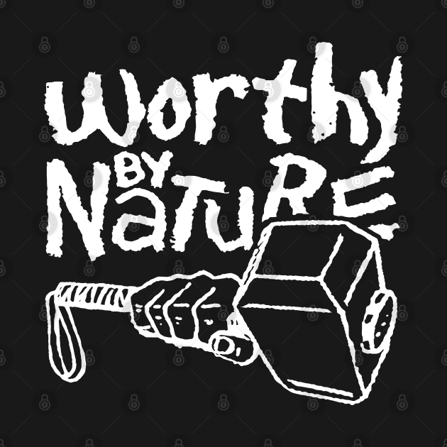 Worthy by Nature by TrulyMadlyGeekly