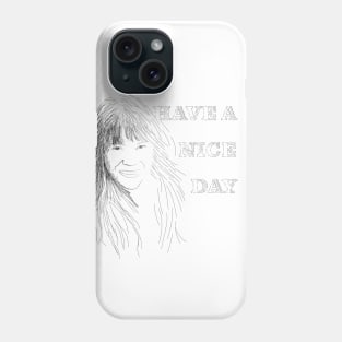 Have a nice day Phone Case