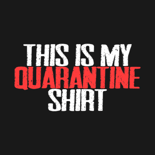 My quarantine shirt T-Shirt