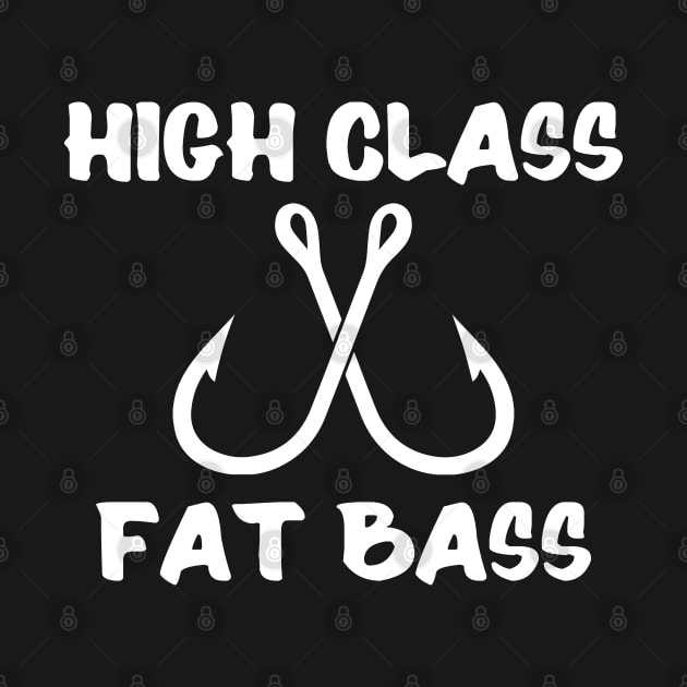 High Class Fat Bass Fishing Shirts by Murder By Text