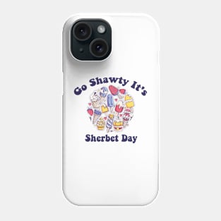 Go Shawty It's Sherbet Day Funny Sherbet Ice Cream Phone Case