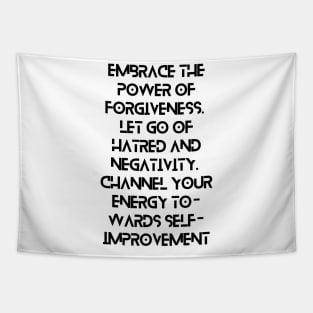Embrace the power of forgiveness. Let go of hatred and negativity. Channel your energy towards self-improvement Tapestry