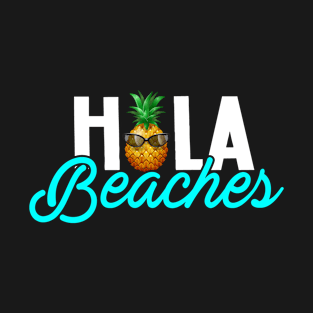 Hola Beaches Pineapple Beach Summer Vacation Family T-Shirt