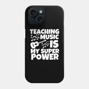 Teaching music is my super power Phone Case
