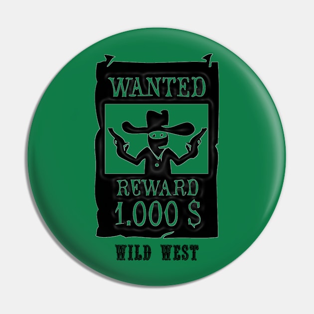 Western Era - Wild West Wanted Poster Pin by The Black Panther