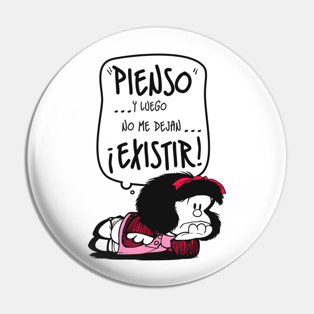 Pienso - Mafalda Feminista Frases Humor - Pin | TeePublic