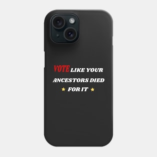 Vote Like Your Ancestors Died For It - Voting Rights 2020 Phone Case