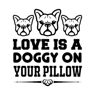 Love Is A Doggy On Your Pillow T Shirt For Women Men T-Shirt