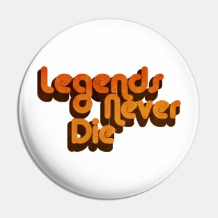 Legends never die Pin