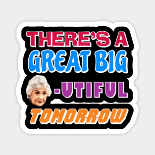 There's a Great Big BEAutiful Tomorrow Magnet