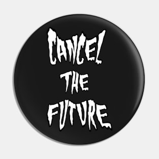 Cancel the Future spooky text Pin