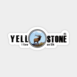 I Saw an Elk, Yellowstone National Park Magnet