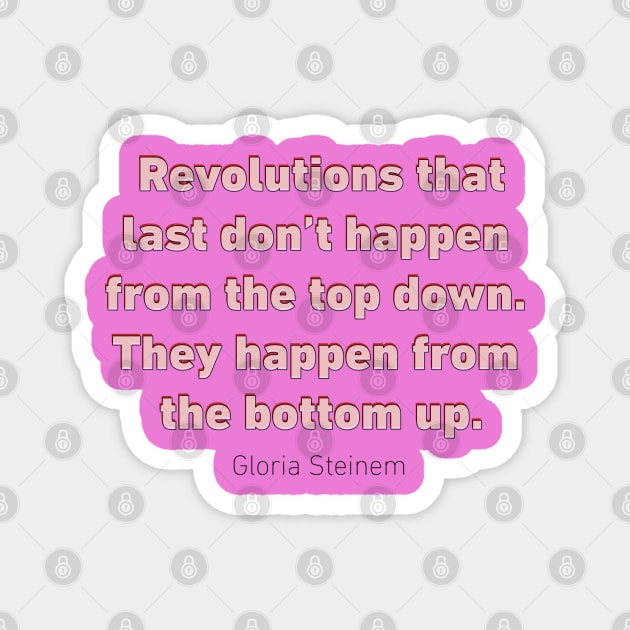 Revolutions Gloria Steinem Magnet by designspeak