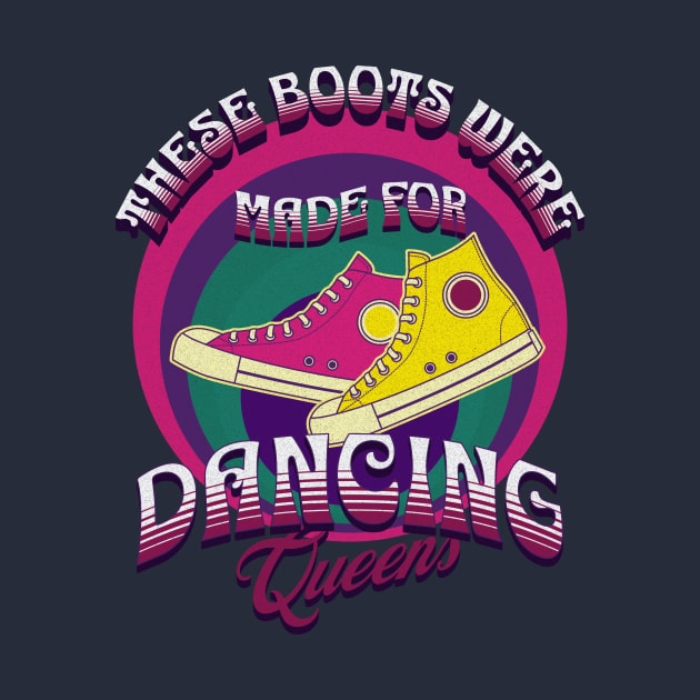 These Boots Were Made For Dancing Queens by Liesl Weppen