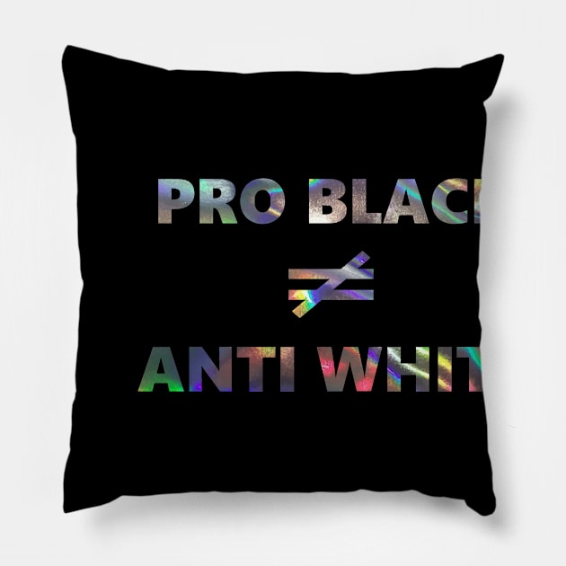 hologram print pro black does not equal anti white Pillow by gossiprag