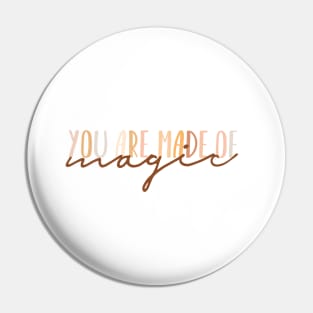 You are made of magic Pin