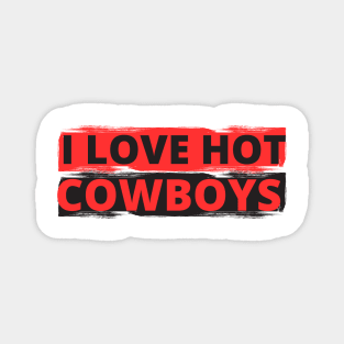 I love hot cowboys Magnet