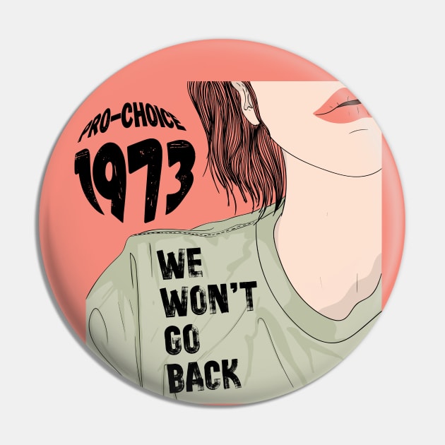 Pro-Choice 1973 We Won't Go Back Pin by Teewyld