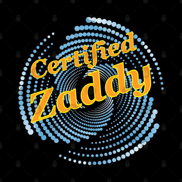 Certified Zaddy by Mindseye222