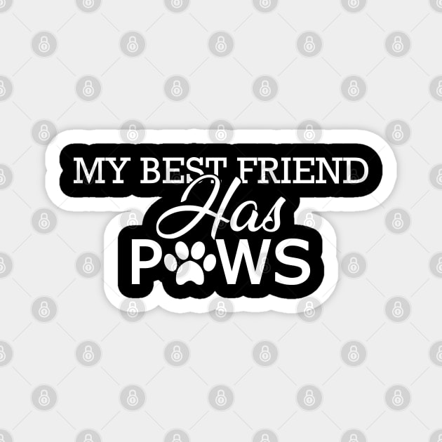 Dog Lover - My friend has paws Magnet by KC Happy Shop