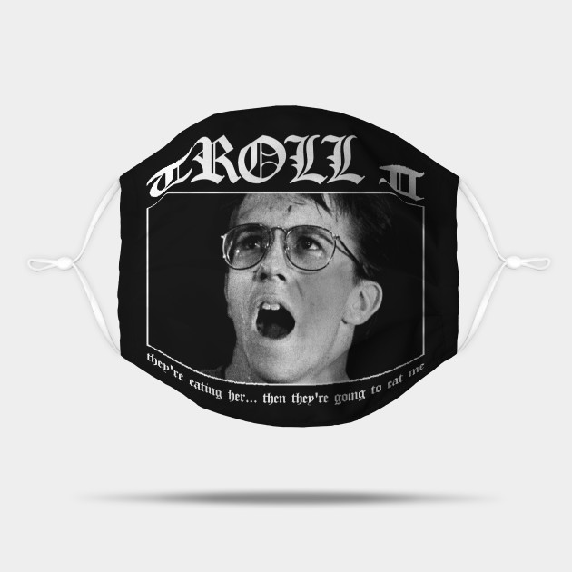 Troll 2 They Re Eating Her Then They Re Going To Eat Me Troll 2 Mask Teepublic