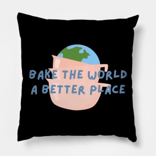 Cute Bake The World A Better Place T-Shirt Pillow