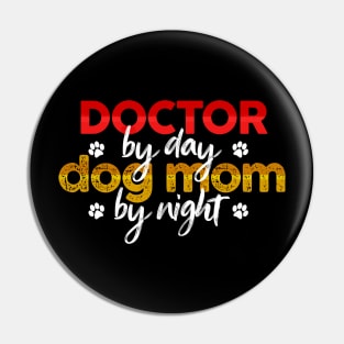 Doctor By Day Dog Mom By Night Pin