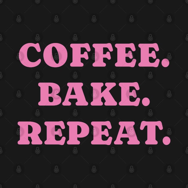 Coffee. Bake. Repeat. by DrystalDesigns