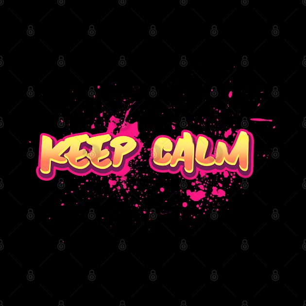 Keep Calm Graffiti by BlueCloverTrends