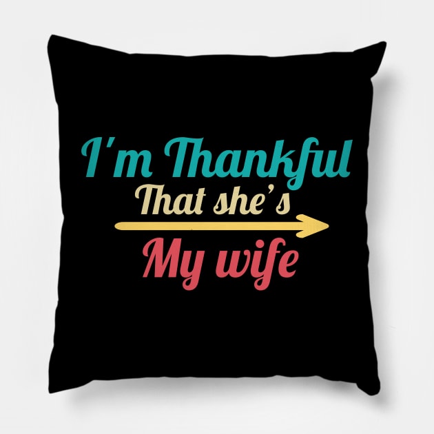 I'm Thankful That She's My wife Pillow by MINOUCHSTORE