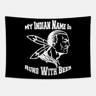 My Indian Name Is Runs With Beer Funny Drinking TShirts Tapestry