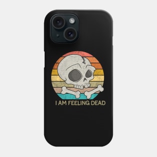 Skull - I am feeling dead Phone Case