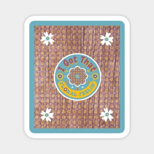 I Got That Floral Feelin' Vintage Pattern Magnet