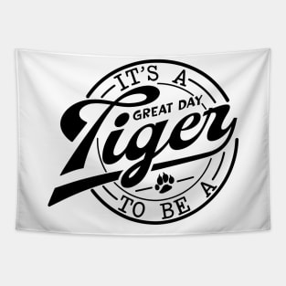 It's a Great Day To Be A Tiger school mascot Tapestry