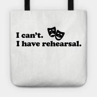 I can't. I have rehearsal. Tote