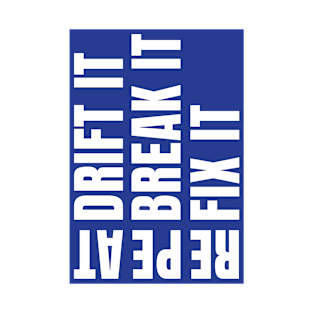 DRIFIT IT BRAKE IT FIX IT REPEAT | BG Blue | White Text T-Shirt