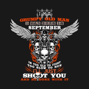 Grumpy old man i was born in september T-Shirt