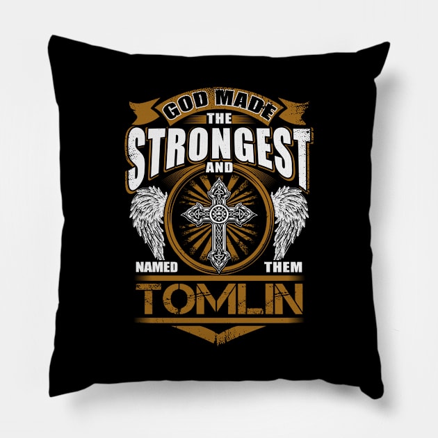 Tomlin Name T Shirt - God Found Strongest And Named Them Tomlin Gift Item Pillow by reelingduvet