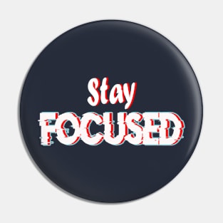 Stay focused Pin