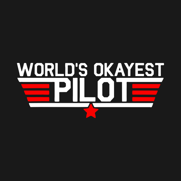 Worlds Okayest Pilot Funny Aviator by Kocekoceko